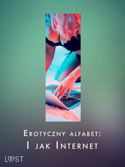 Erotyczny alfabet. I jak Internet - ebook mobi Chanterelle Black, Annah Viki M., Victoria Październy, SheWolf, Hermansson B.J.