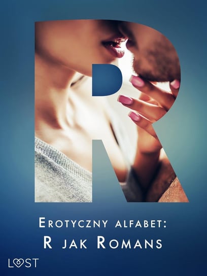 Erotyczny alfabet. R jak Romans - zbiór opowiadań Nawara Ewelina, Annah Viki M., Rytel Marlena, Curant Catrina, Ross Ruth, Liv Water