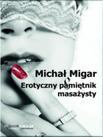 Erotyczny pamiętnik masażysty Migar Michał