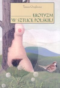 Erotyzm w Sztuce Polskiej Gryglewicz Tomasz