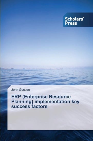ERP (Enterprise Resource Planning) implementation key success factors Gunson John
