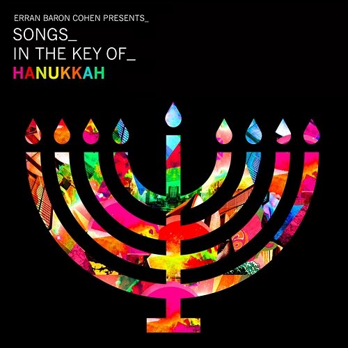 Erran Baron Cohen Presents: Songs In The Key Of Hanukkah Erran Baron Cohen