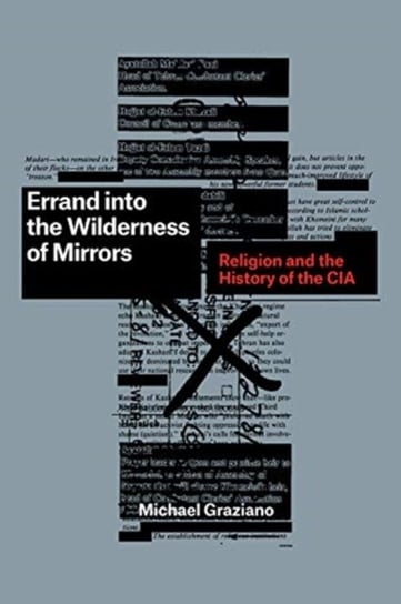 Errand into the Wilderness of Mirrors. Religion and the History of the CIA Michael Graziano