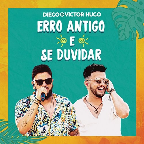 Erro Antigo / Se Duvidar Diego & Victor Hugo