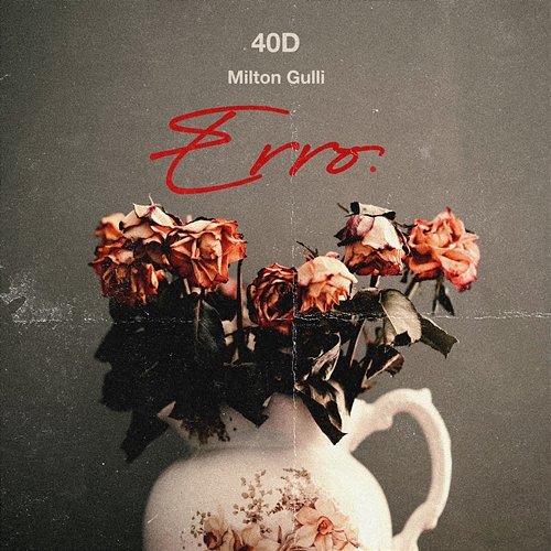 ERRO. 40D feat. Milton Gulli