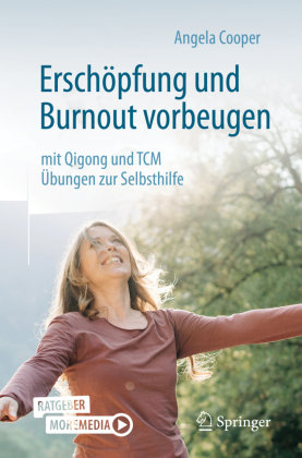 Erschöpfung und Burnout vorbeugen - mit Qigong und TCM Springer, Berlin