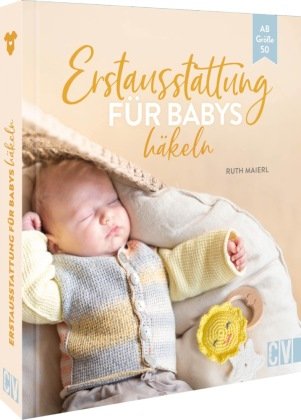Erstausstattung für Babys häkeln Christophorus-Verlag