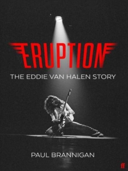 Eruption. The Eddie Van Halen Story Brannigan Paul