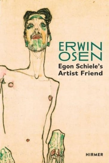 Erwin Osen: Egon Schiele's Artist Friend Bauer Christian