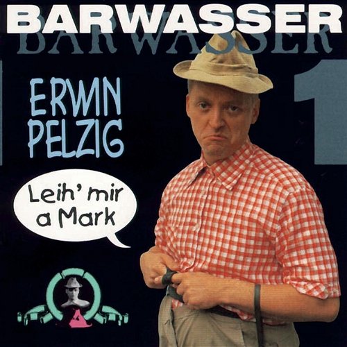 Erwin Pelzig - 1 - Leih' mir a Mark Barwasser