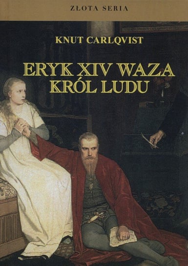 Eryk XIV Waza, król ludu Carlqvist Knut