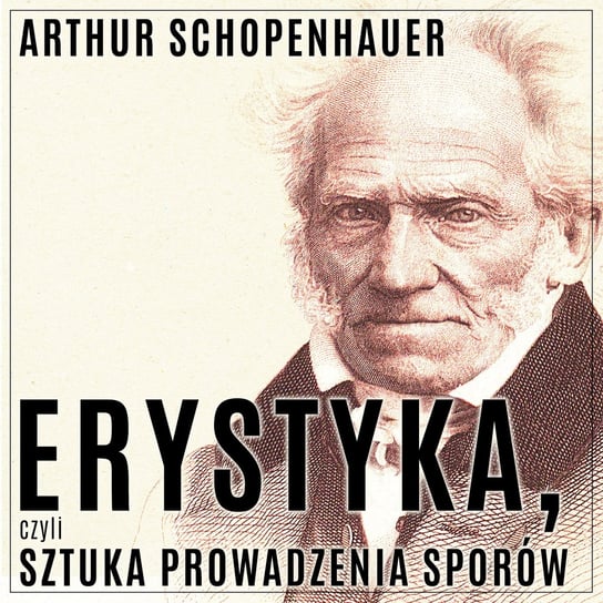 Erystyka, czyli sztuka prowadzenia sporów - audiobook Arthur Schopenhauer
