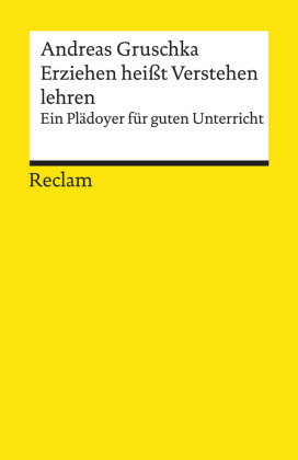 Erziehen heißt Verstehen lehren Reclam, Ditzingen