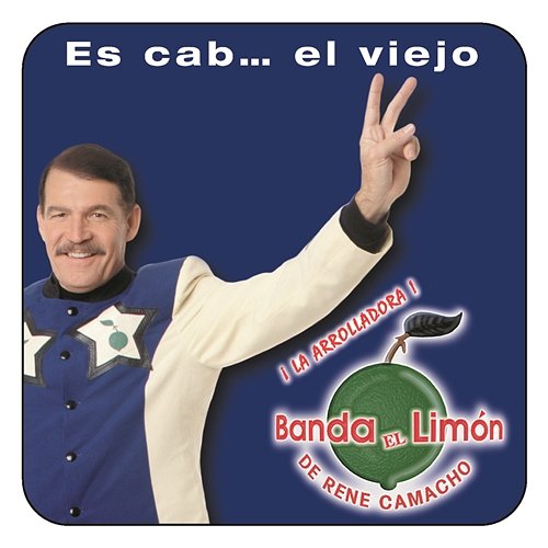 Es Cab ... El Viejo La Arrolladora Banda El Limón De René Camacho