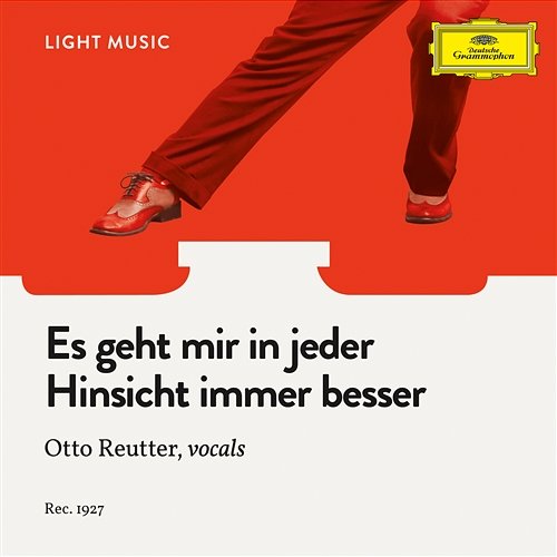 Es geht mir in jeder Hinsicht immer besser Otto Reutter