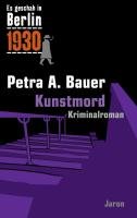 Es geschah in Berlin... Kunstmord Bauer Petra A.