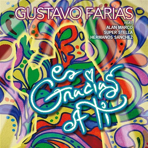 Es Gracias A Ti Gustavo Farías feat. Alan Marco, Super Stella, Hermanos Sánchez