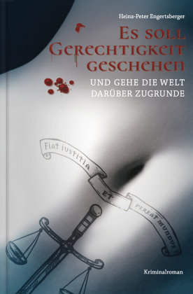 Es soll Gerechtigkeit geschehen und gehe die Welt darüber zugrunde Herramhof Verlag