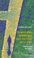 Es wird alles wieder gut, aber nie mehr wie vorher Julicher Jochen