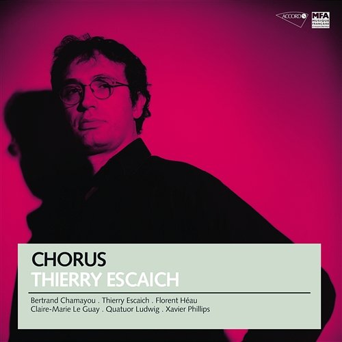 Escaich: Chorus (musique de chambre) Ludwig Quatuor, Claire-Marie Le Guay, Xavier Phillips, Bertrand Chamayou, Florent Heau, Thierry Escaich