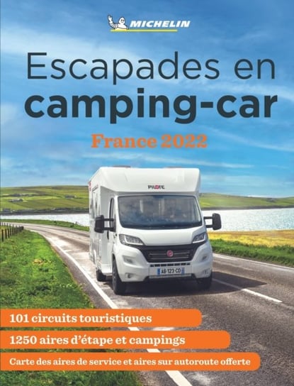 Escapades en camping-car France Michelin 2022 - Michelin Camping Guides Opracowanie zbiorowe