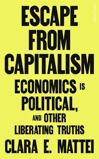 Escape From Capitalism Mattei Clara E.