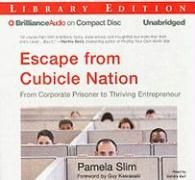 Escape from Cubicle Nation: From Corporate Prisoner to Thriving Entrepreneur Slim Pamela