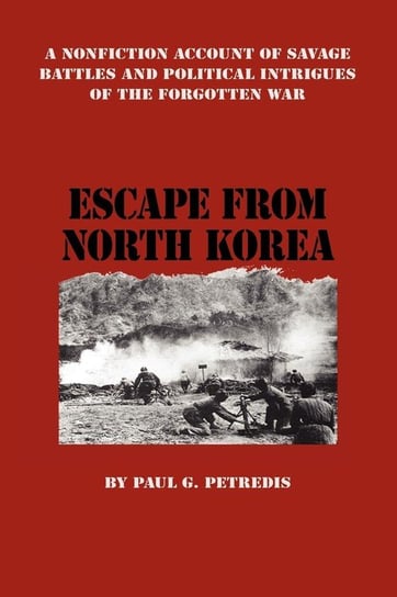 Escape from North Korea Petredis Paul G.