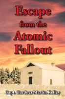 Escape from the Atomic Fallout Kelley Capt Gardner Martin