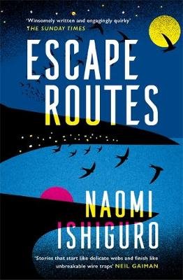 Escape Routes: 'Winsomely written and engagingly quirky' The Sunday Times Naomi Ishiguro