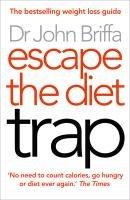 Escape the Diet Trap Briffa John