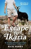 Escape to Ikaria: All at Sea in the Aegean Perry Nick