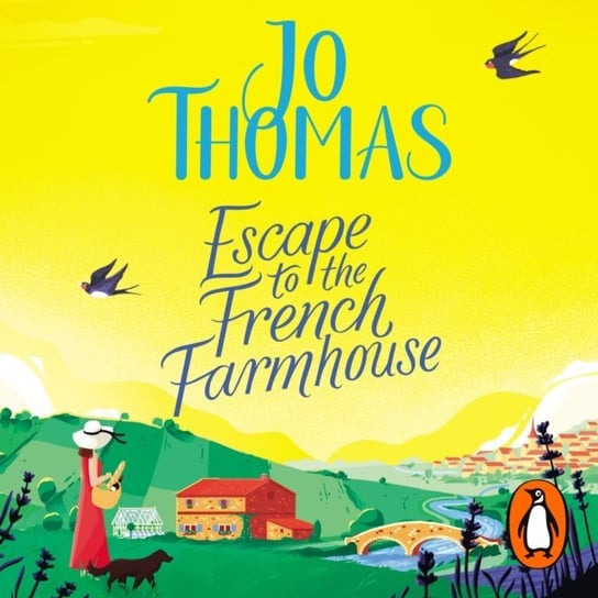 Escape to the French Farmhouse Thomas Jo
