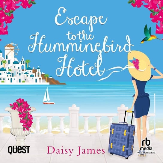 Escape to the Hummingbird Hotel Daisy James