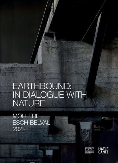 Esch2022 (Bilingual edition): Earthbound: In Dialogue with Nature Hatje Cantz