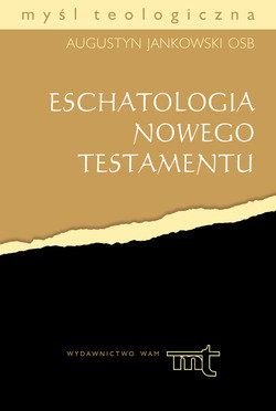 Eschatologia Nowego Testamentu Jankowski Augustyn