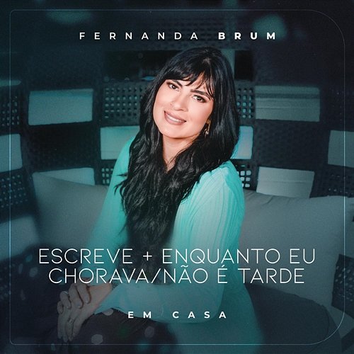 Escreve / Enquanto Eu Chorava / Não é Tarde (Ao Vivo) Fernanda Brum