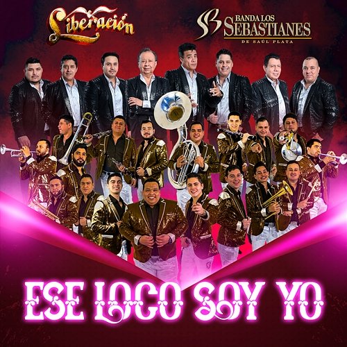 Ese Loco Soy Yo Liberación, Banda Los Sebastianes De Saúl Plata