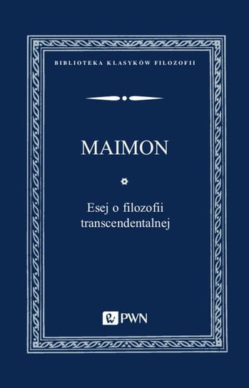 Esej o filozofii transcendentalnej Maimon Salomon