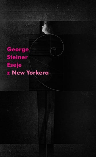 Eseje z New Yorkera 1966-1977 Steiner George