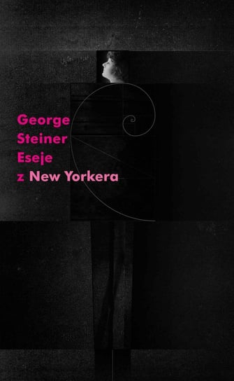 Eseje z New Yorkera 1966-1997 Steiner George