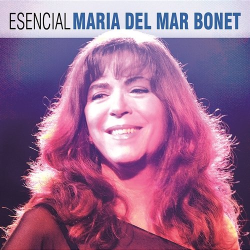 Esencial Maria del Mar Bonet Maria Del Mar Bonet
