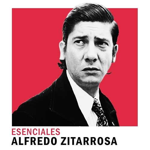 Esenciales Alfredo Zitarrosa