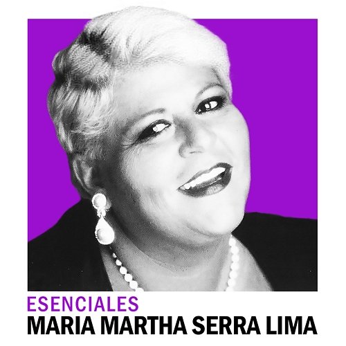 Esenciales María Martha Serra Lima