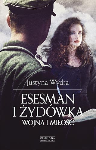 Esesman i Żydówka. Wojna i miłość Wydra Justyna