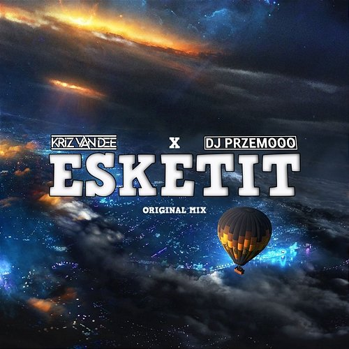 EsketiT Dj Przemooo, KriZ Van Dee