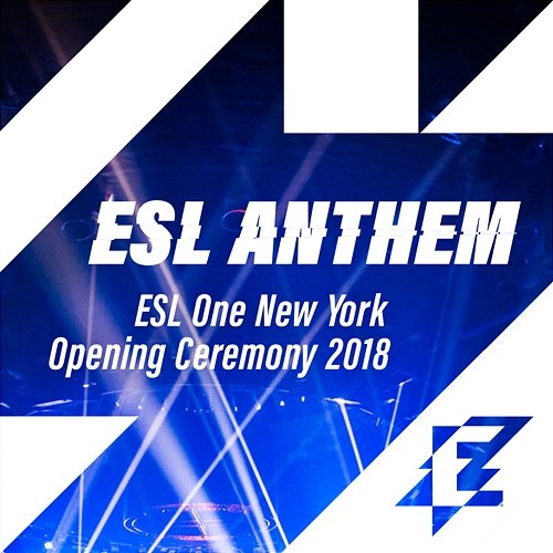 ESL One New York Opening Ceremony 2018 ESL Anthem