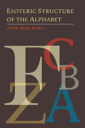 Esoteric Structure of the Alphabet Kuhn Alvin Boyd
