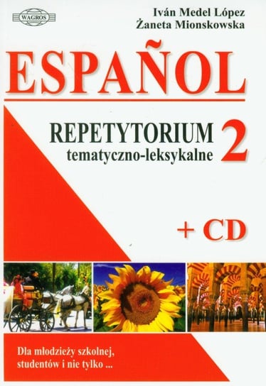 Espanol 2. Repetytorium tematyczno-leksykalne. Dla młodzieży szkolnej, studentów i nie tylko… + CD Lopez Ivan Medel, Mionskowska Żaneta