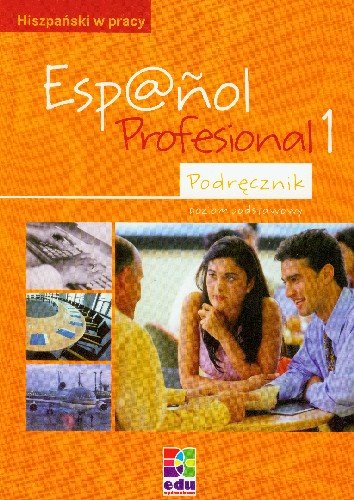 Espanol Profesional 1 Podręcznik Opracowanie zbiorowe